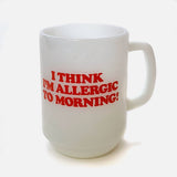 Vintage Anchor Hocking Fire-King Snoopy Mug / I Think I'm Allergic To Morning