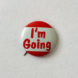 Vintage “I’m Going” Pin Button