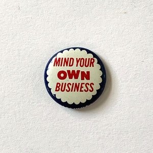 Vintage “Mind Your Own Business” Pin Button