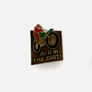 Vintage “do it in THE DIRT!” Pin